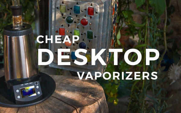 The Best Cheap Desktop Vaporizers 2021 i Canada