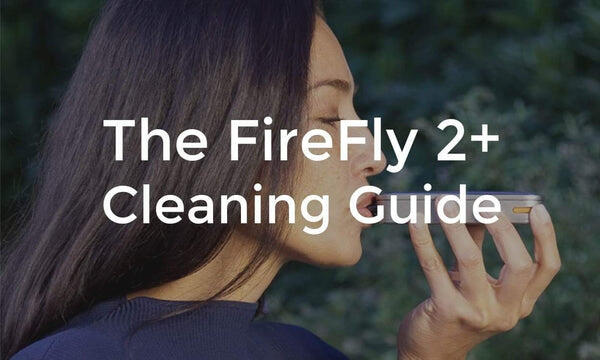 Firefly 2 plus cleaning guide